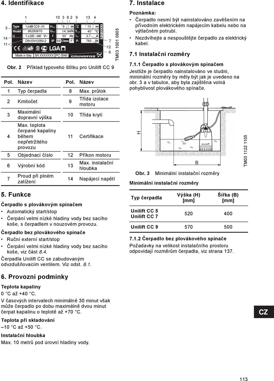 Model 96280970 U 1 x 220-240 V~ DIN EN12050-2 Proud při plném zatížení Hmax 9 m PC 100540 m Qmax 3 14 m/h Tmax 40 C f 50 Hz I1/1 3,7 A IP 68 Class F P1 780 W LGA Made in Italy SN XXXXXXX PC 0540 A R