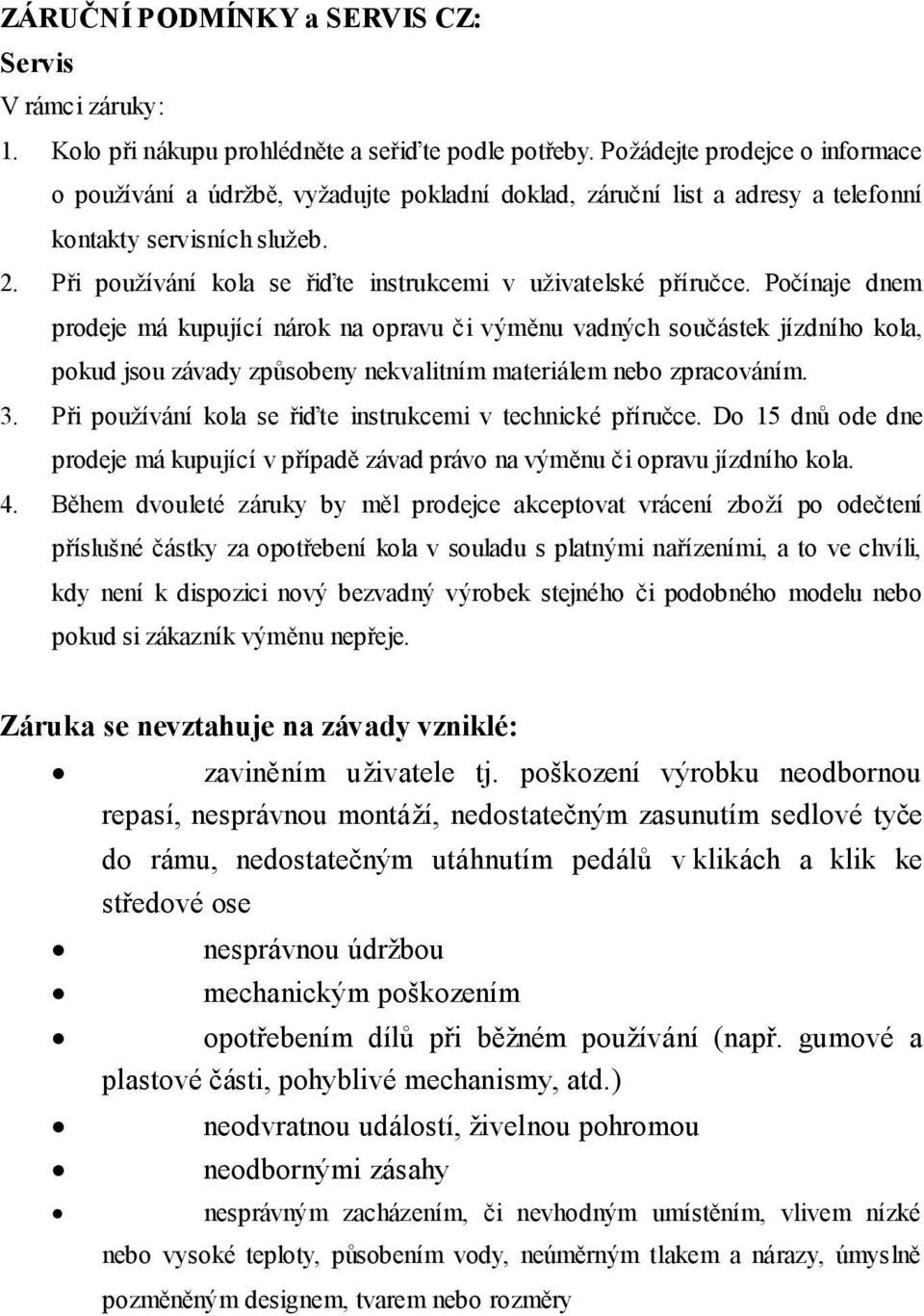 Při používání kola se řiďte instrukcemi v uživatelské příručce.