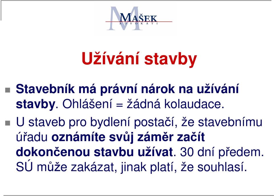 U staveb pro bydlení postačí, že stavebnímu úřadu oznámíte