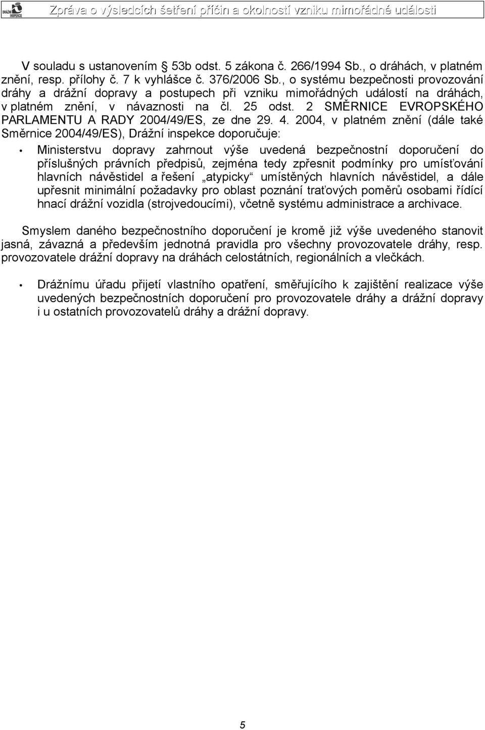 2 SMĚRNICE EVROPSKÉHO PARLAMENTU A RADY 2004/49/ES, ze dne 29. 4.