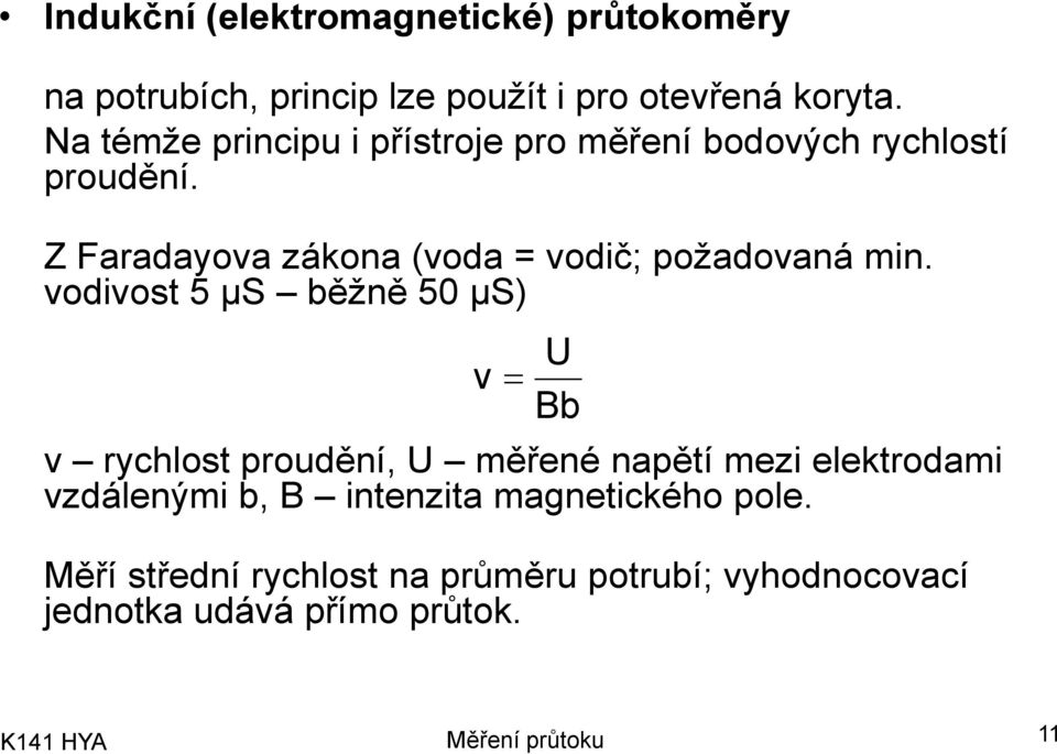 Z Faradayova zákona (voda = vodič; požadovaná min.