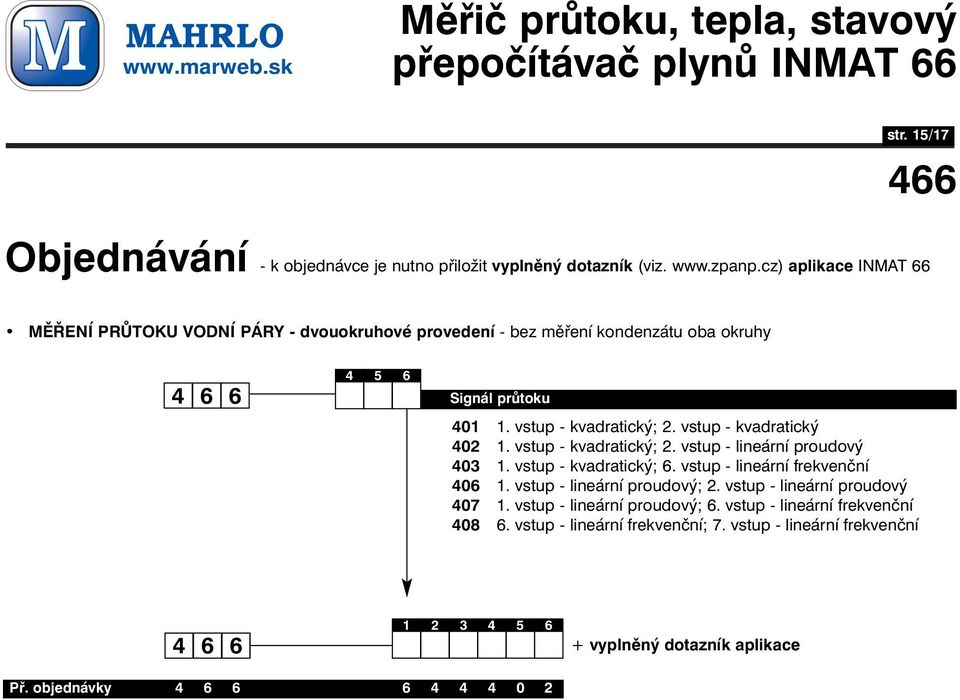 vstup - kvadratický;. vstup - lineární frekvenční 0 1. vstup - lineární proudový; 2. vstup - lineární proudový 07 1.