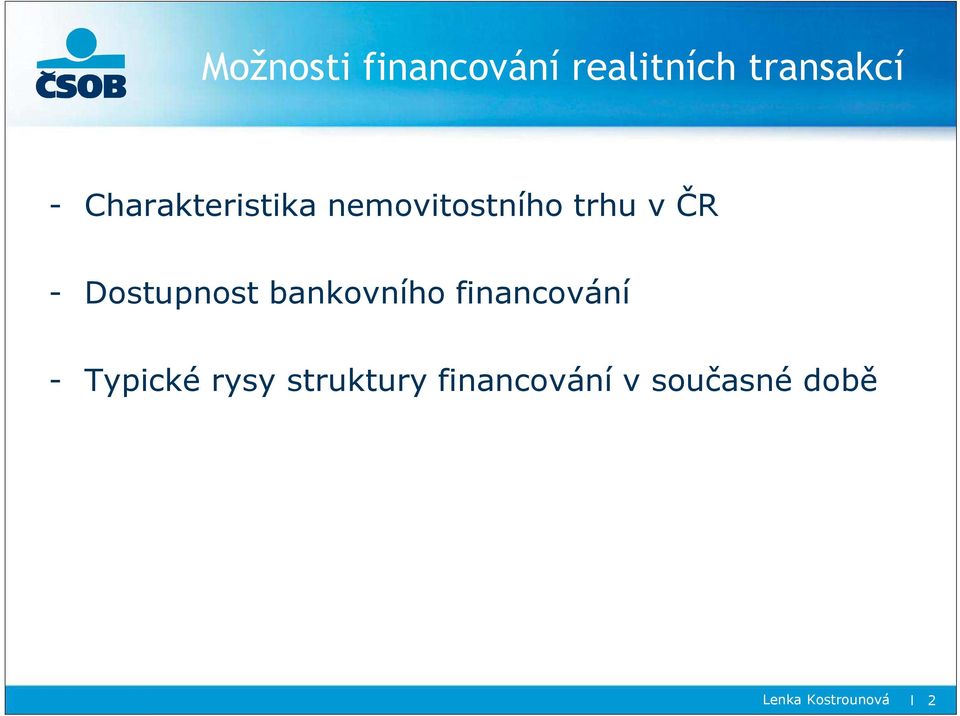 Dostupnost bankovního financování - Typické rysy