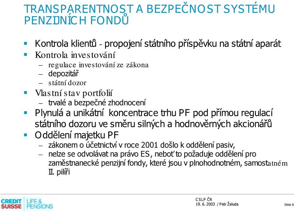 Plynulá a unikátní koncentrace trhu PF pod přímou regulací státního dozoru ve směru silných a hodnověrných akcionářů!