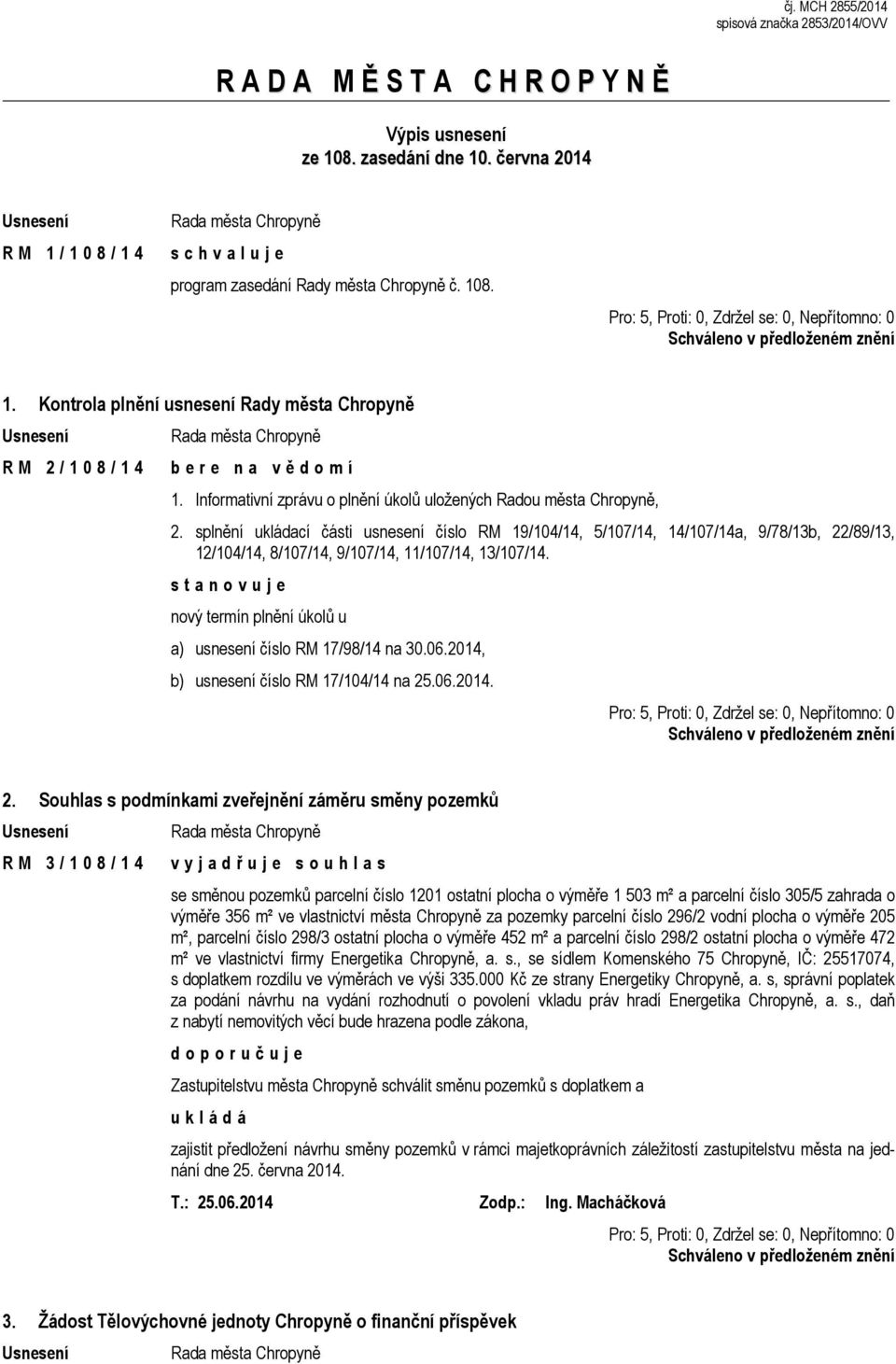 splnění ukládací části usnesení číslo RM 19/104/14, 5/107/14, 14/107/14a, 9/78/13b, 22/89/13, 12/104/14, 8/107/14, 9/107/14, 11/107/14, 13/107/14.