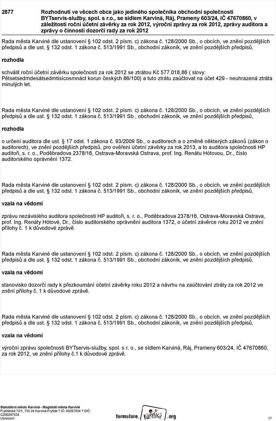 2012, výroční zprávy za rok 2012, zprávy auditora a zprávy o činnosti dozorčí rady za rok 2012 Rada města Karviné dle ustanovení 102 odst. 2 písm. c) zákona č. 128/2000 Sb.