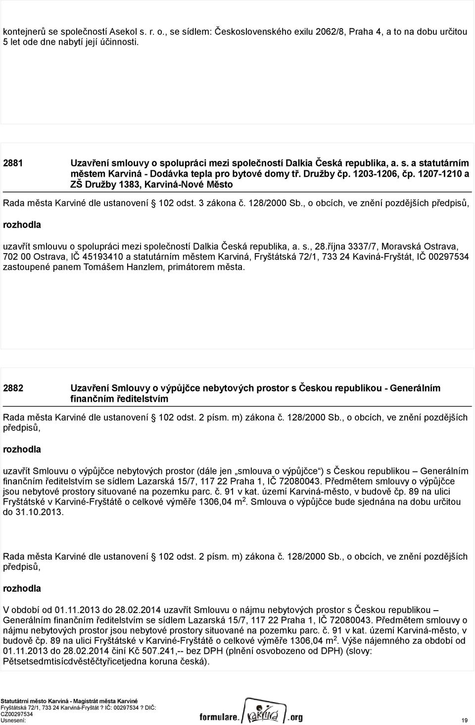 1207-1210 a ZŠ Družby 1383, Karviná-Nové Město uzavřít smlouvu o spolupráci mezi společností Dalkia Česká republika, a. s., 28.