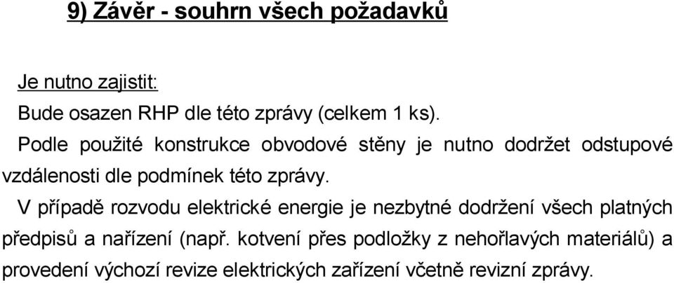 V p ípad rozvodu elektrické energie je nezbytné dodr ení v ech platných p edpis a na ízení (nap.