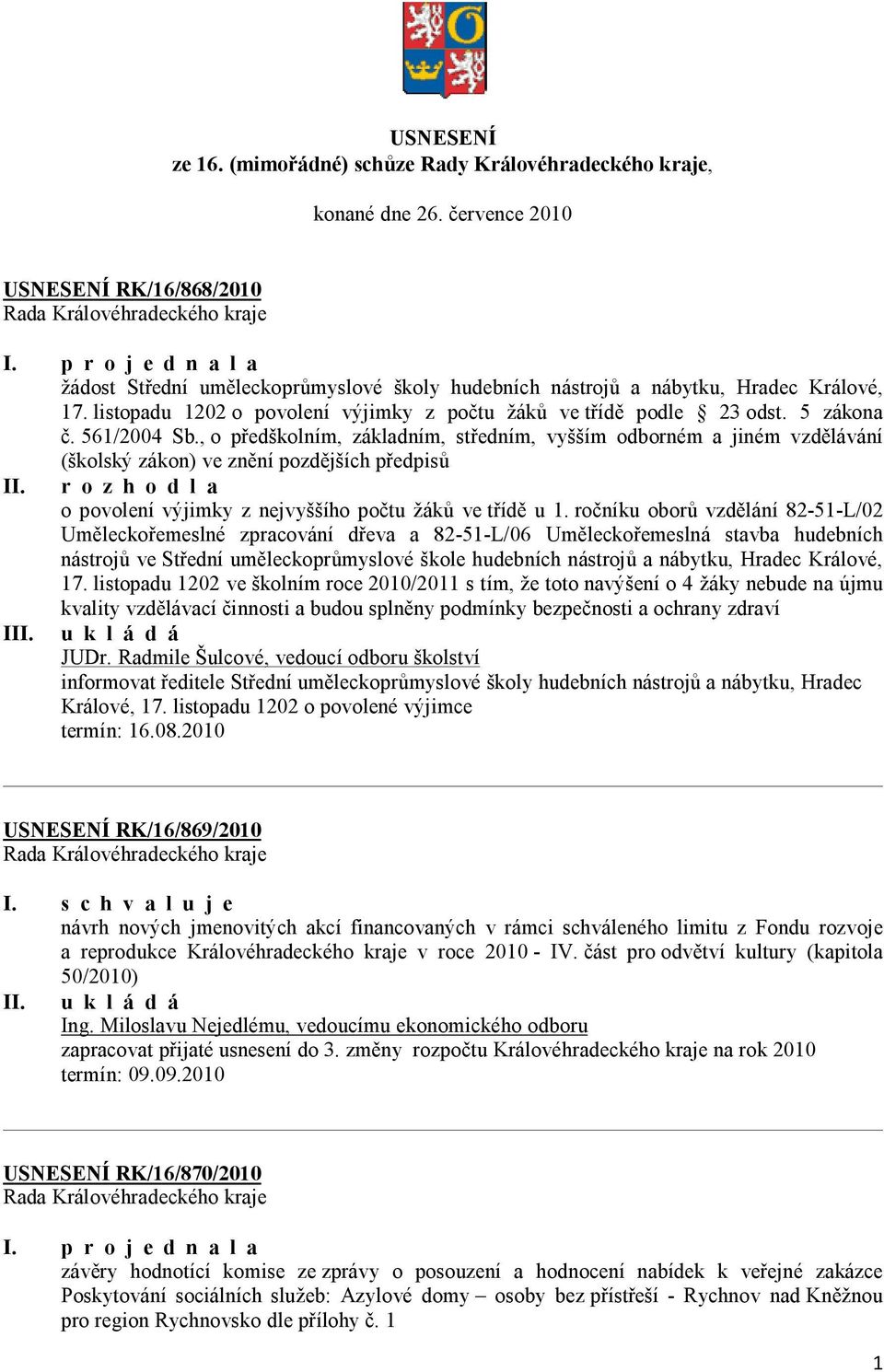 5 zákona č. 561/2004 Sb., o předškolním, základním, středním, vyšším odborném a jiném vzdělávání (školský zákon) ve znění pozdějších předpisů II.