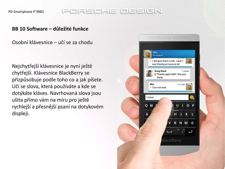 Klávesnice BlackBerry se přizpůsobuje podle toho co a jak píšete.