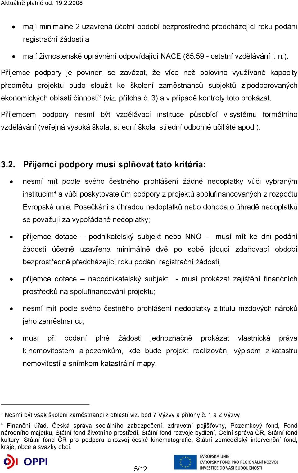 příloha č. 3) a v případě kontroly toto prokázat.