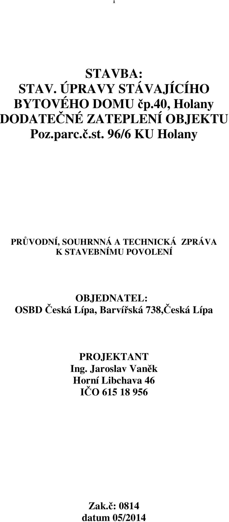 96/6 KU Holany PRVODNÍ, SOUHRNNÁ A TECHNICKÁ ZPRÁVA K STAVEBNÍMU POVOLENÍ