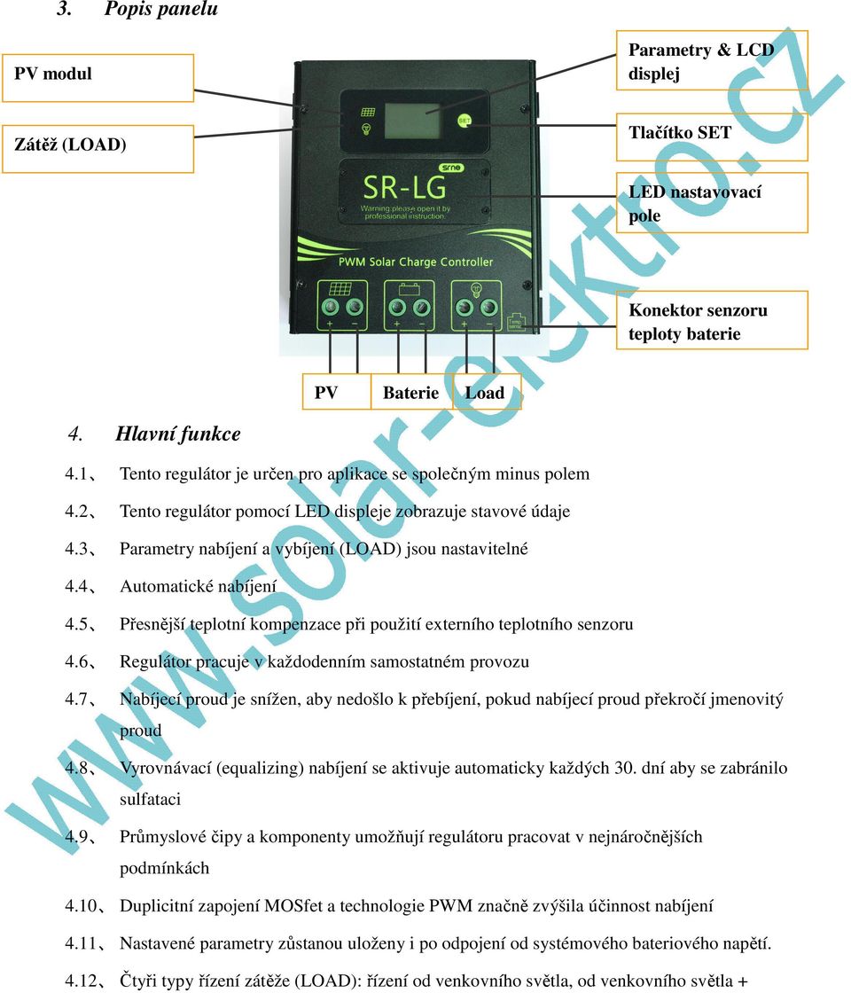 4 Automatické nabíjení 4.5 Přesnější teplotní kompenzace při použití externího teplotního senzoru 4.6 Regulátor pracuje v každodenním samostatném provozu 4.