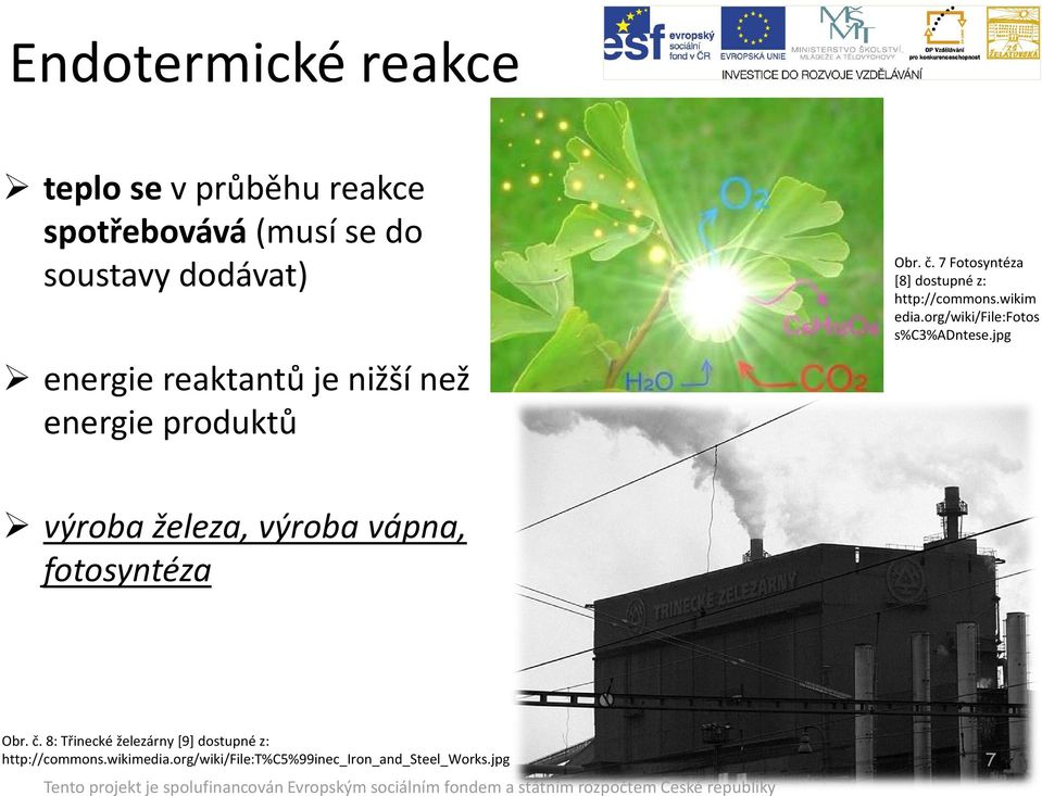 wikim edia.org/wiki/file:fotos s%c3%adntese.jpg výroba železa, výroba vápna, fotosyntéza Obr. č.