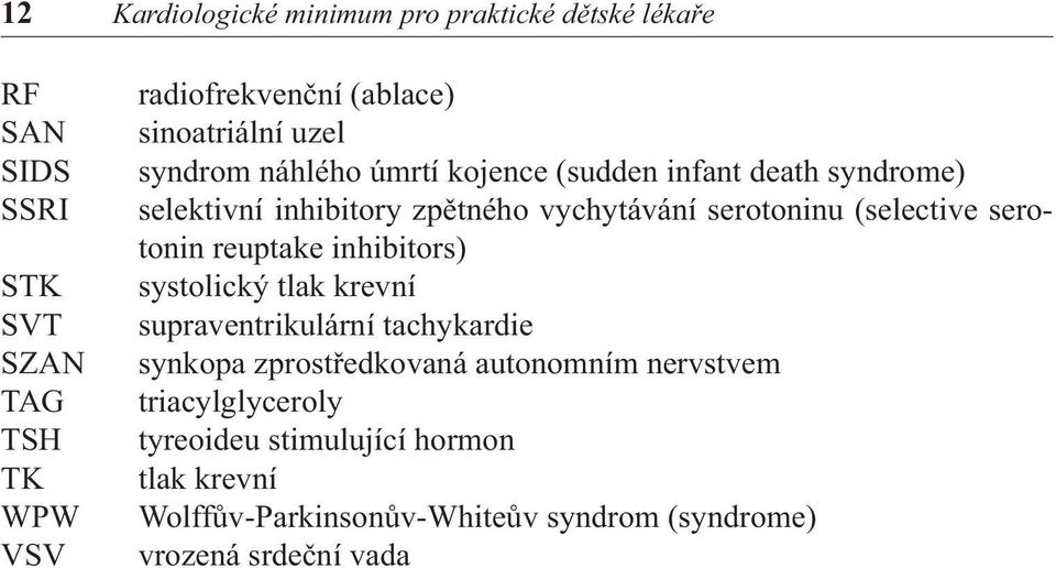 serotoninu (selective serotonin reuptake inhibitors) systolický tlak krevní supraventrikulární tachykardie synkopa zprostředkovaná