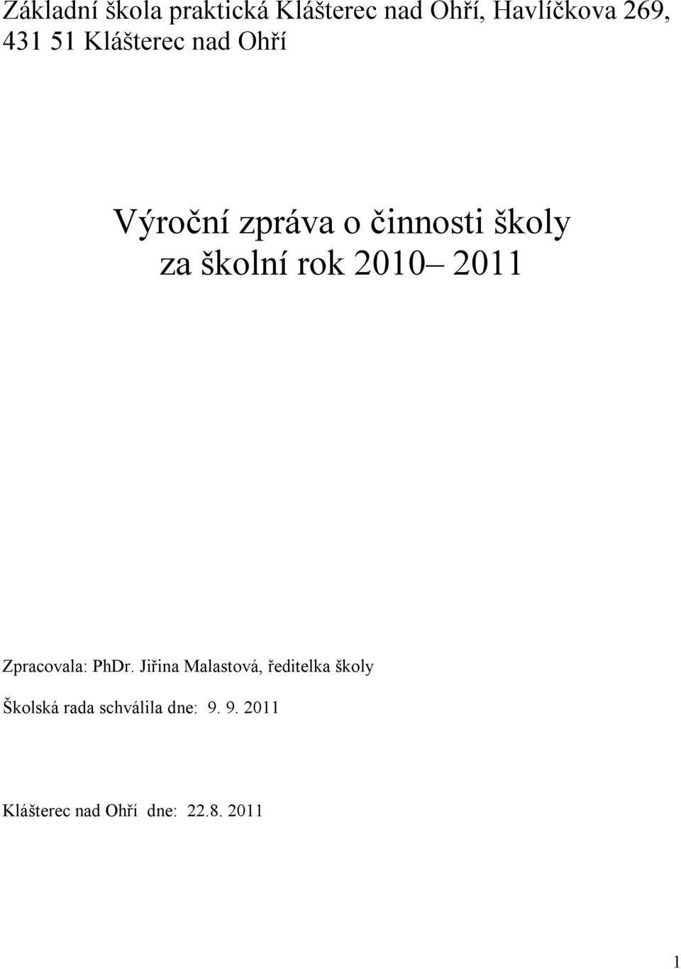 2010 2011 Zpracovala: PhDr.