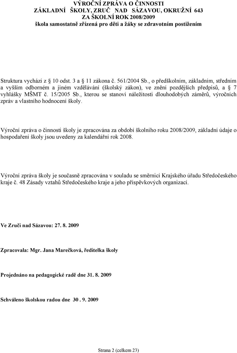 , kterou se stanoví náležitosti dlouhodobých záměrů, výročních zpráv a vlastního hodnocení školy.