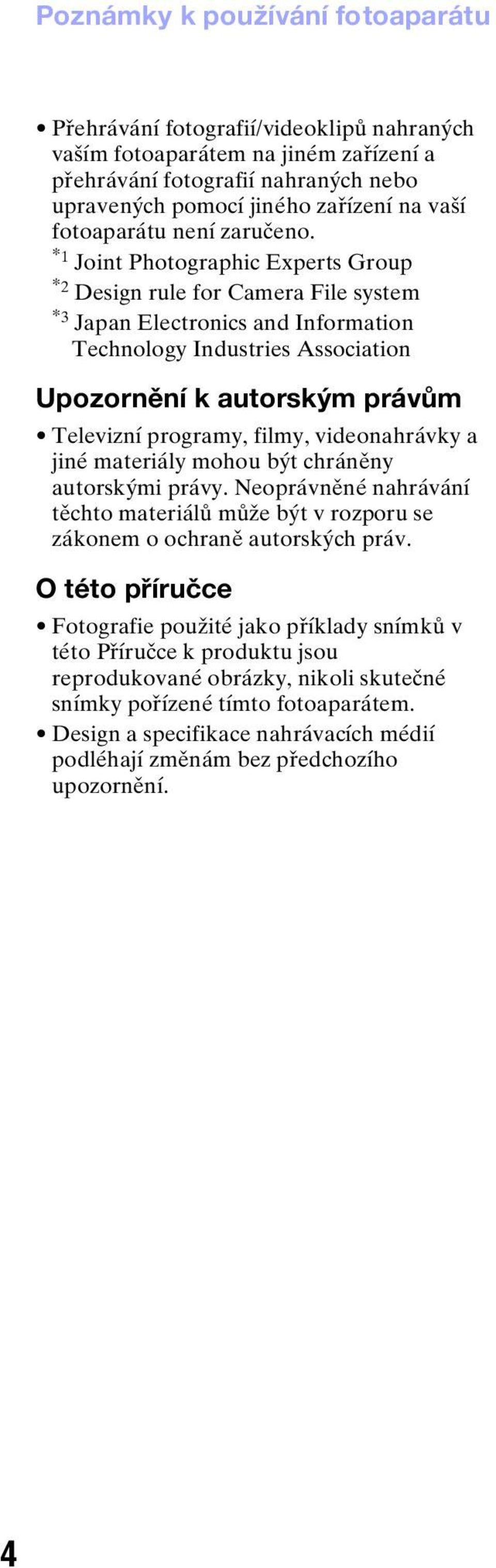 *1 Joint Photographic Experts Group *2 Design rule for Camera File system *3 Japan Electronics and Information Technology Industries Association Upozornění k autorským právům Televizní programy,