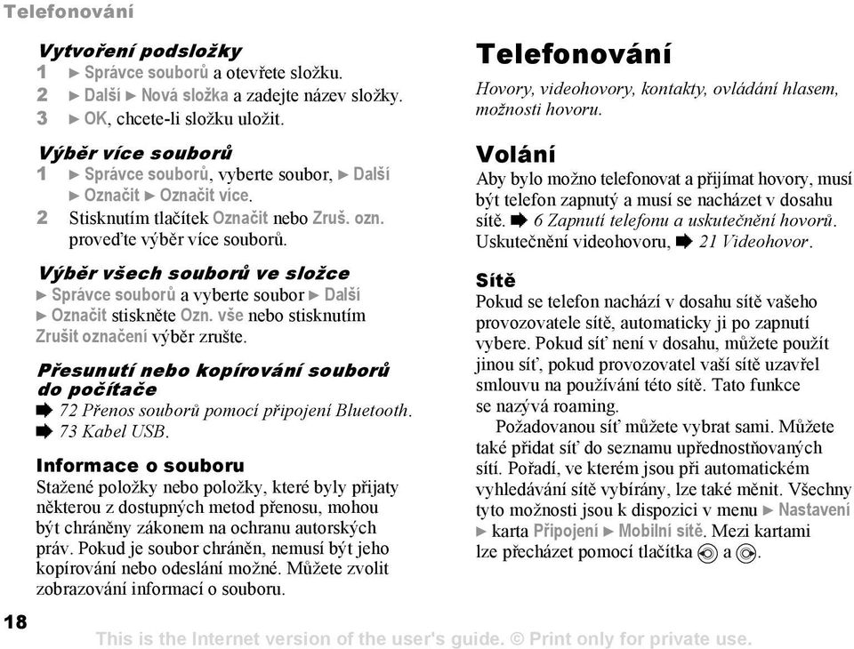 Výběr všech souborů ve složce } Správce souborů a vyberte soubor } Další } Označit stiskněte Ozn. vše nebo stisknutím Zrušit označení výběr zrušte.