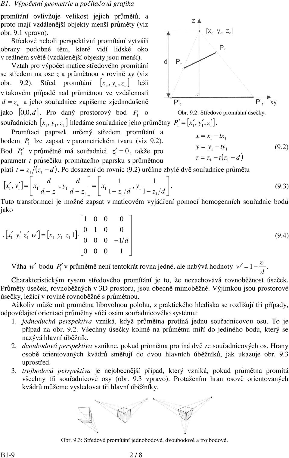 Vztah po výpočet matice středového pomítání se středem na ose z a půmětnou v ovině xy (viz ob. 9.2).