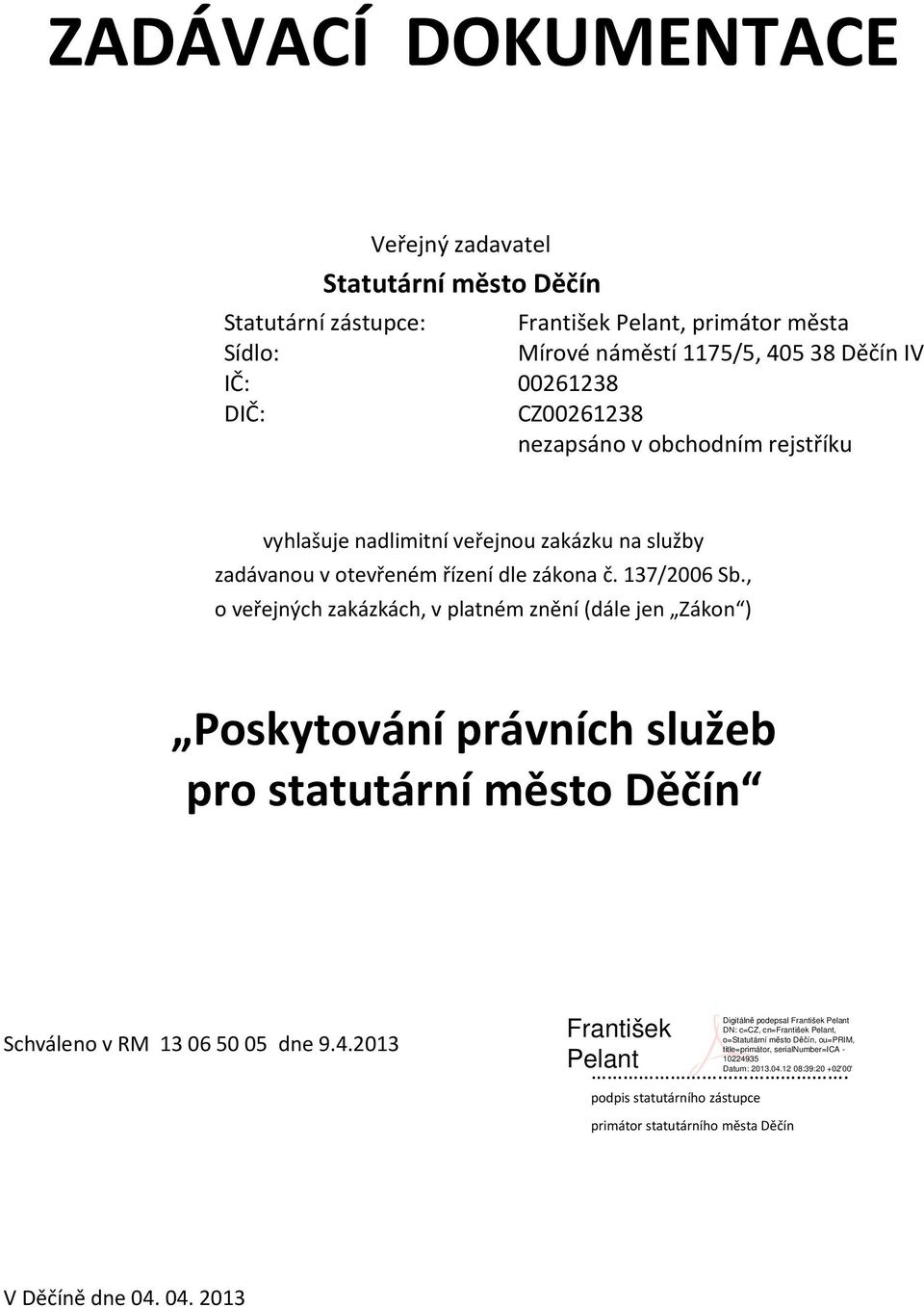 v otevřeném řízení dle zákona č. 137/2006 Sb.