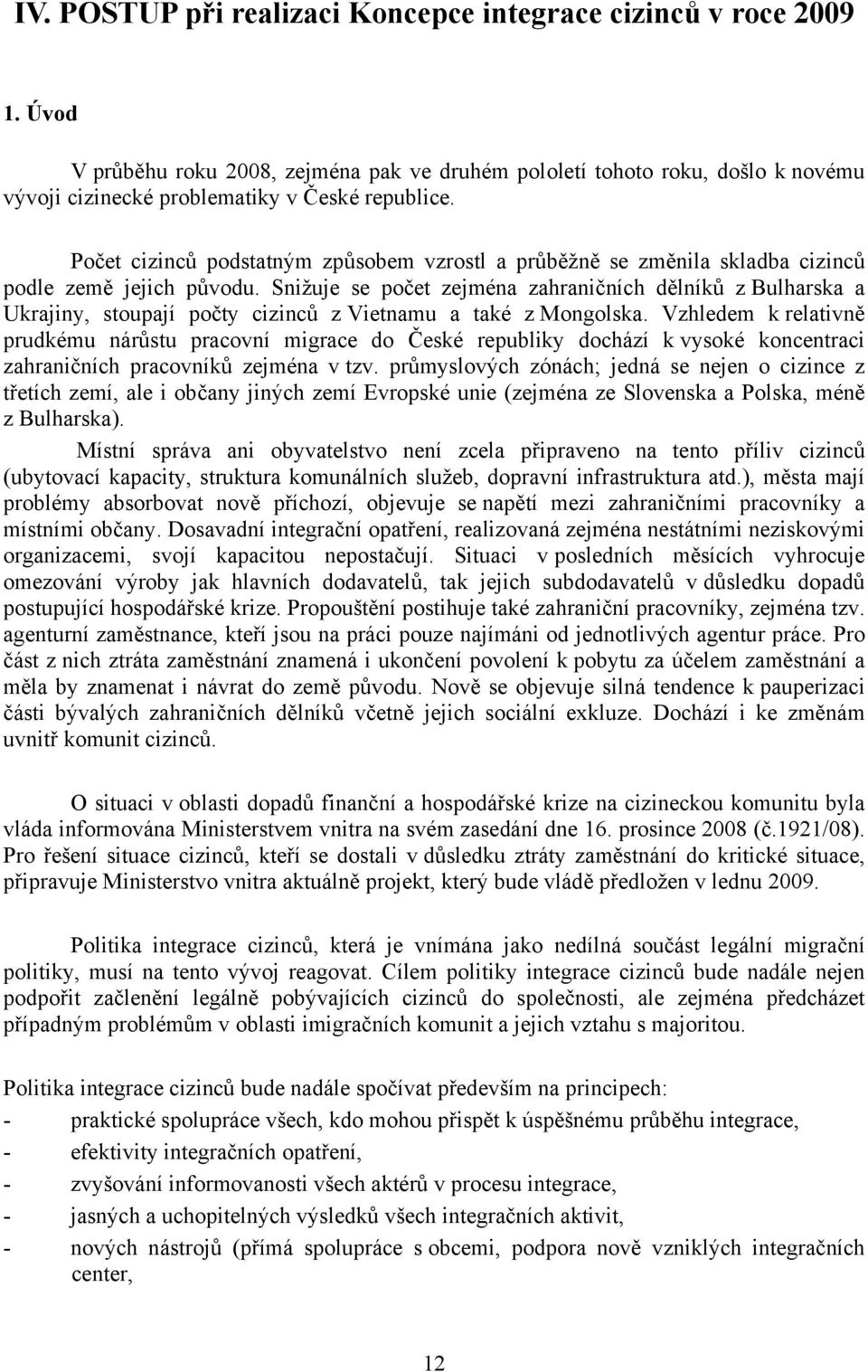 Snižuje se počet zejména zahraničních dělníků z Bulharska a Ukrajiny, stoupají počty cizinců z Vietnamu a také z Mongolska.