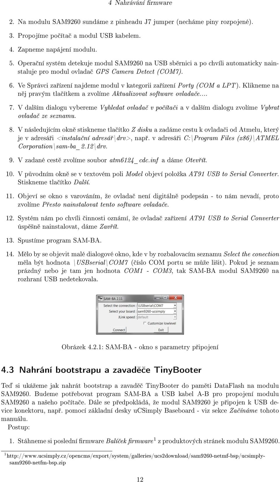 Ve Správci za ízení najdeme modul v kategorii za ízení Porty (COM a LPT). Klikneme na n j pravým tla ítkem a zvolíme Aktualizovat software ovlada e... 7.