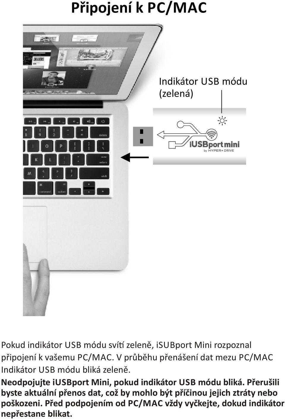 iusbport Mini, pokud indikátor USB módu bliká.