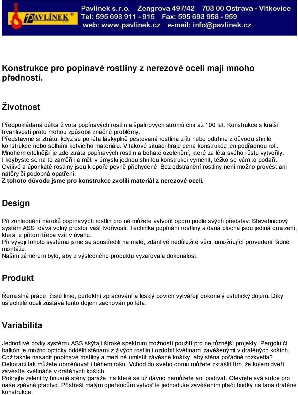 Představme si ztrátu, když se po léta láskyplně pěstovaná rostlina zřítí nebo odtrhne z důvodu shnilé konstrukce nebo selhání kotvicího materiálu.