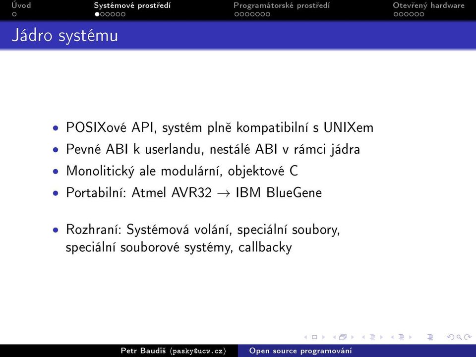 modulární, objektové C Portabilní: Atmel AVR32 IBM BlueGene