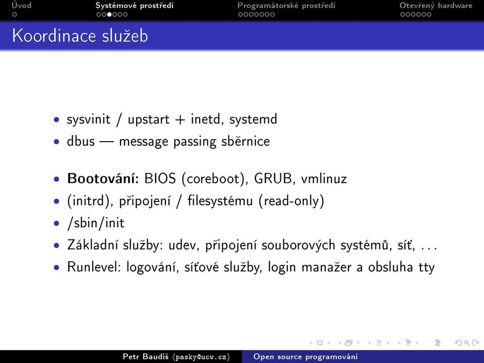 lesystému (read-only) /sbin/init Základní sluºby: udev, p ipojení