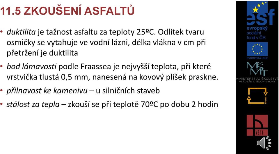 bod lámavosti podle Fraassea je nejvyšší teplota, při které vrstvička tlustá 0,5 mm, nanesená na