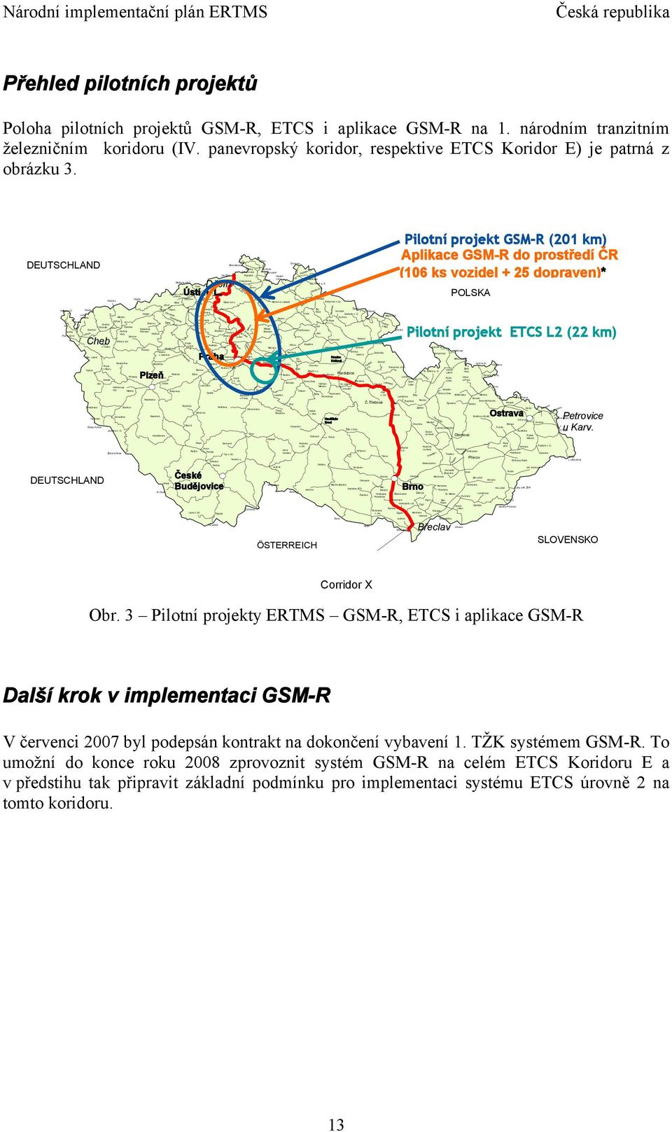 Železná Ruda Dalovice Bochov Vejprty Pňovany Nýřany Staňkov Kadaň Kadaňský Rohozec Protivec Vilémov Nezvěstice Kaštice Mladotice Nepomuk Jirkov Žatec Blatno u Jesenice Stupno Horažďovice N.