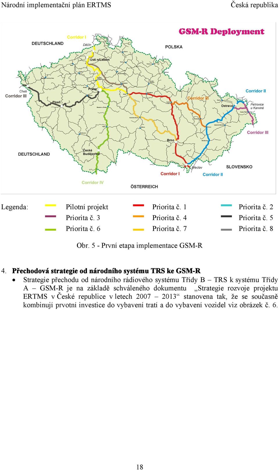 Přechodová strategie od národního systému TRS ke GSM-R Strategie přechodu od národního rádiového systému Třídy B TRS k systému Třídy A