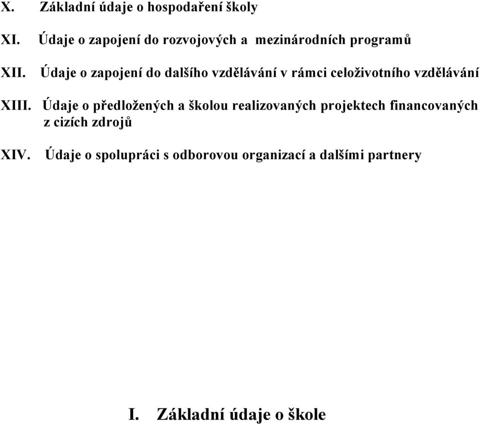 Údaje o zapojení do dalšího vzdělávání v rámci celoživotního vzdělávání XIII.