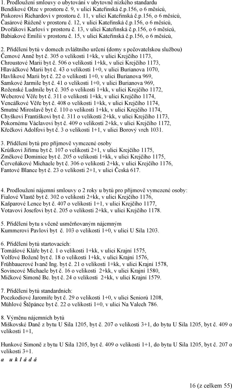 Přidělení bytů v domech zvláštního určení (domy s pečovatelskou službou) Čemové Anně byt č. 305 o velikosti 1+kk, v ulici Krejčího 1173, Chroustové Marii byt č.