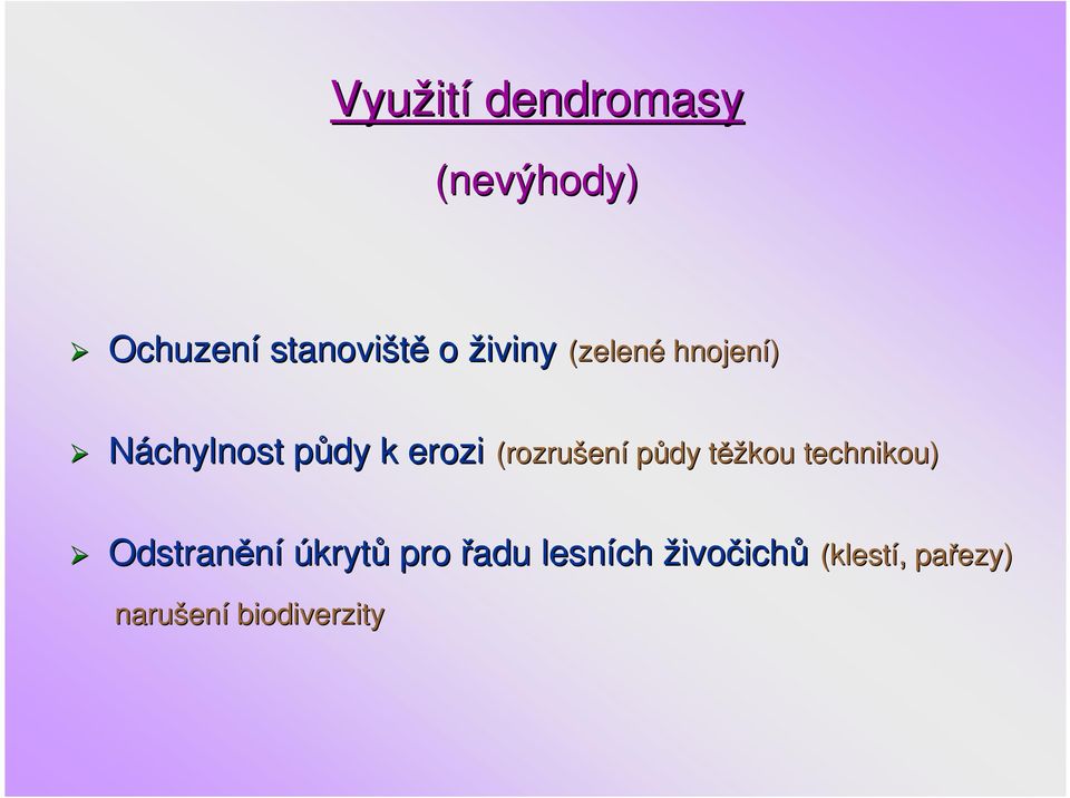 (rozrušen ení půdy těžt ěžkou technikou) Odstranění úkrytů