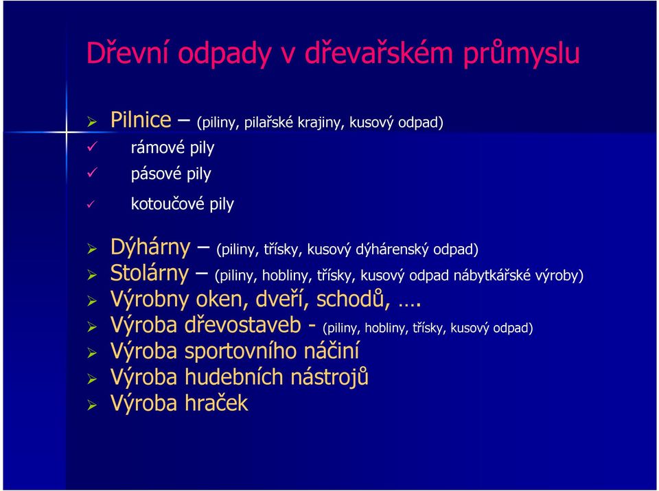 hobliny, třísky, kusový odpad nábytkářské výroby) Výrobny oken, dveří, schodů,.