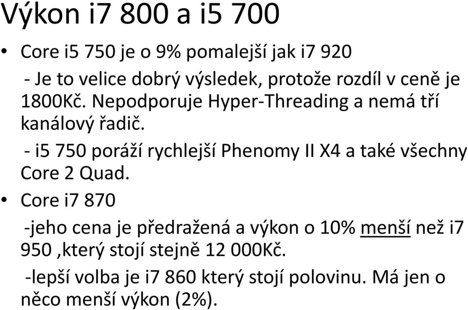 i5 750 poráží rychlejší Phenomy II X4 a také všechny Core 2 Quad.