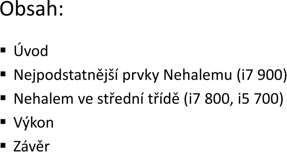 Nehalemu (i7 900) Nehalem