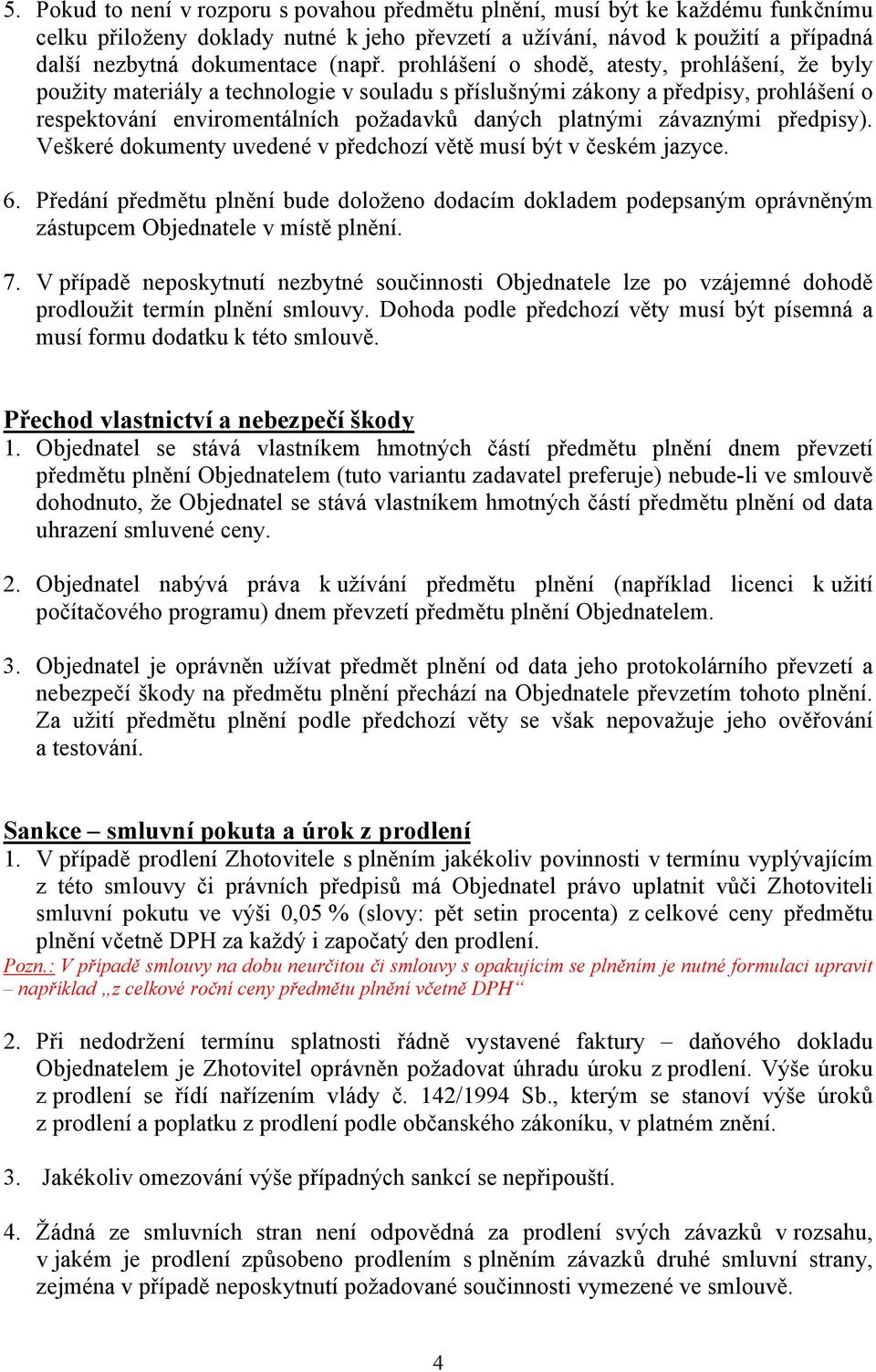 prohlášení o shodě, atesty, prohlášení, že byly použity materiály a technologie v souladu s příslušnými zákony a předpisy, prohlášení o respektování enviromentálních požadavků daných platnými