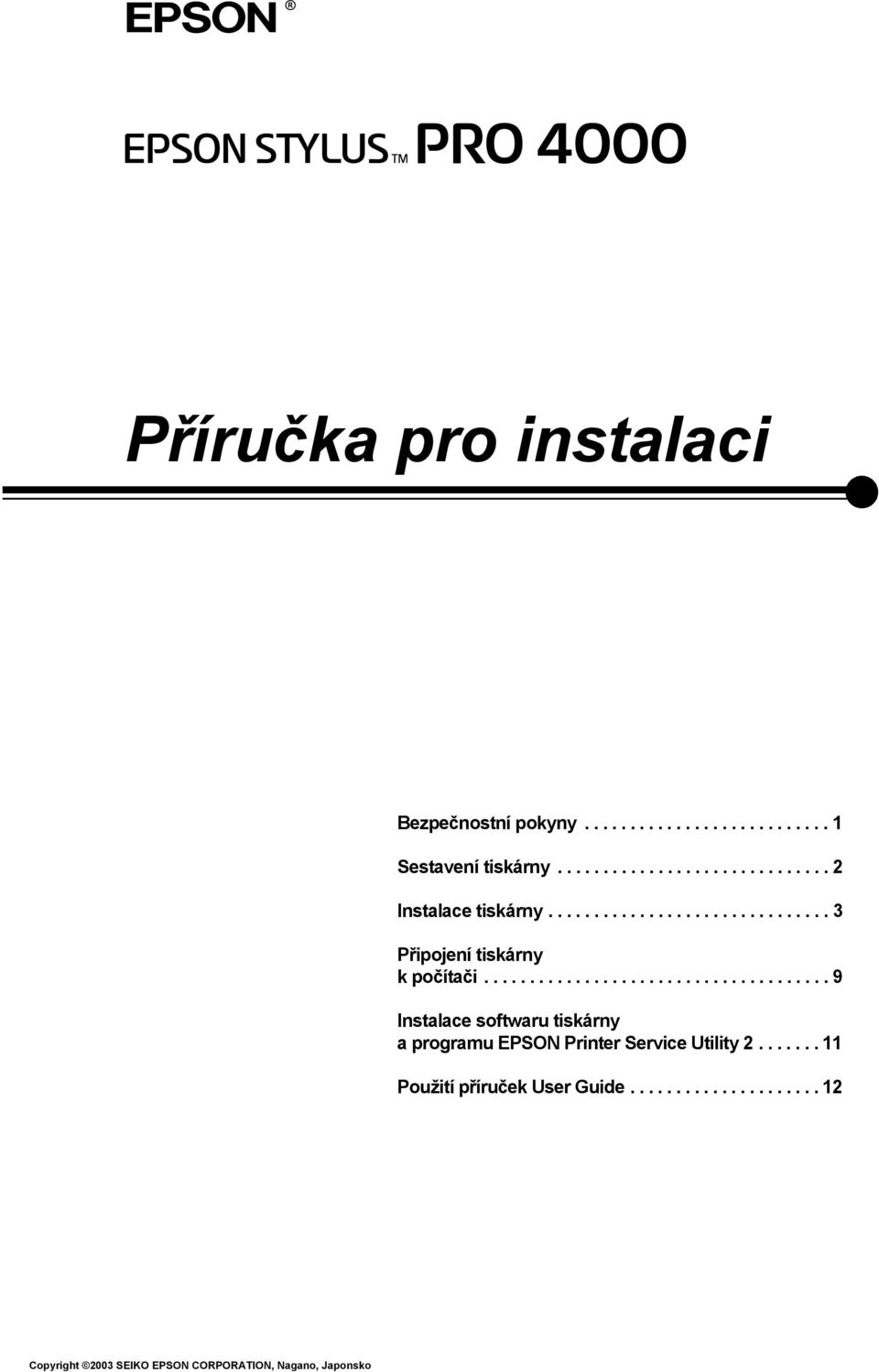 ..................................... 9 Instalace softwaru tiskárny a programu EPSON Printer Service Utility 2.