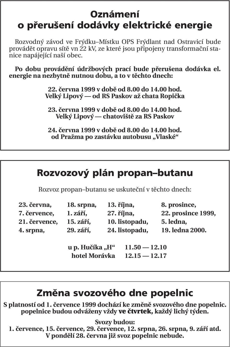 Velký Lipový od RS Paskov až chata Ropička 23. června 1999 v době od 8.00 do 14.00 hod.