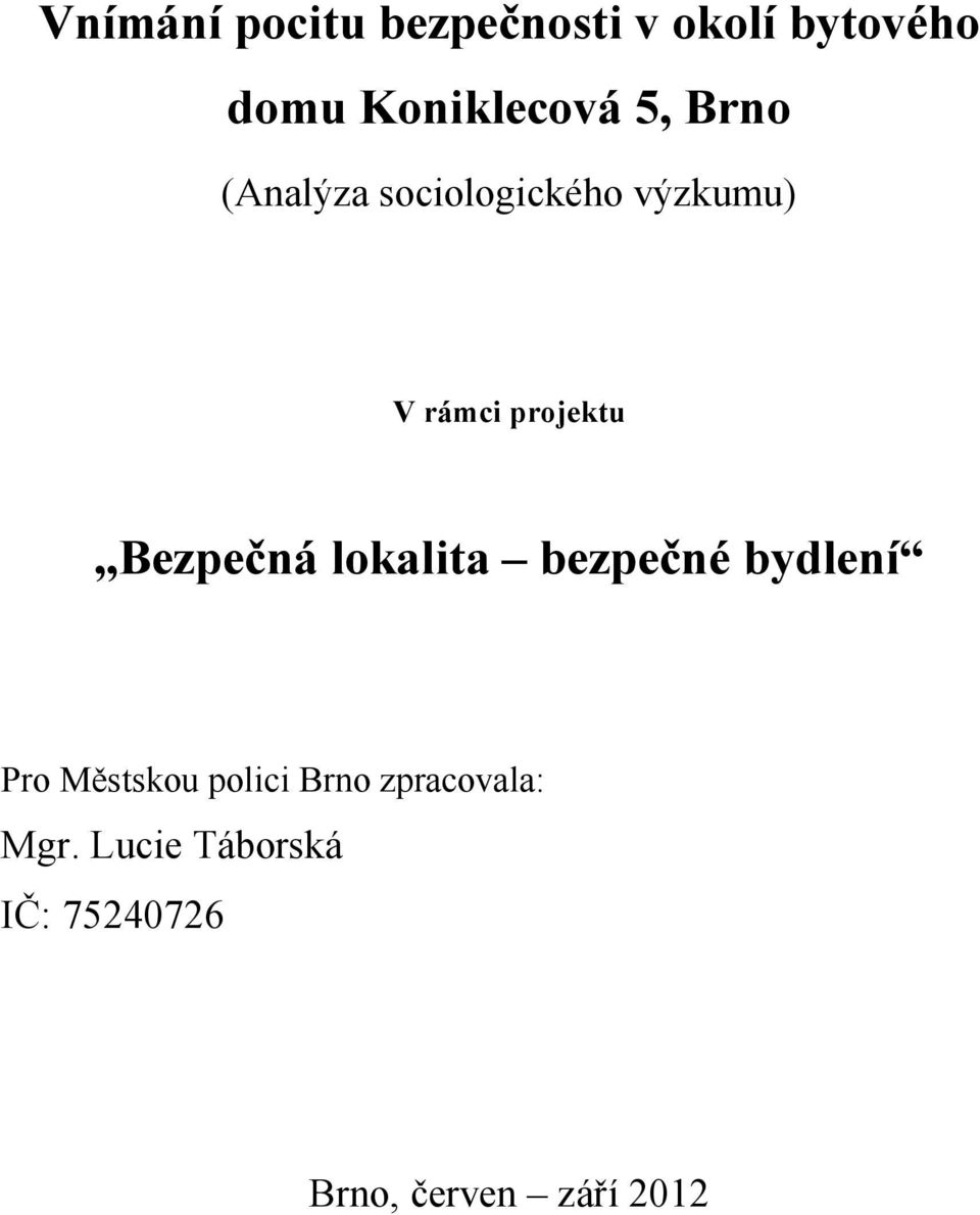 Bezpečná lokalita bezpečné bydlení Pro Městskou polici Brno