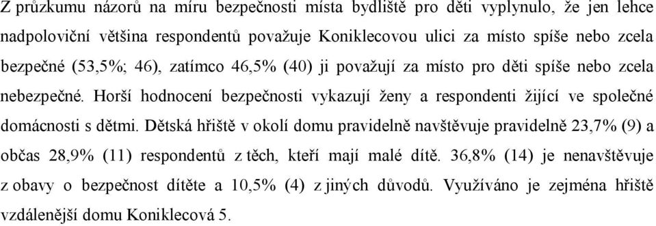 Horší hodnocení bezpečnosti vykazují ženy a respondenti žijící ve společné domácnosti s dětmi.