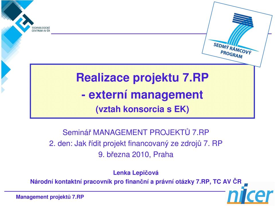 PROJEKTŮ 7.RP 2. den: Jak řídit projekt financovaný ze zdrojů 7. RP 9.