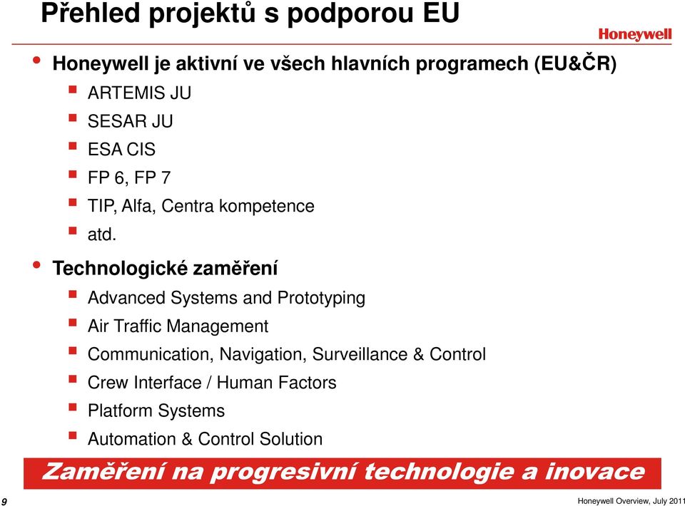 Technologické zaměření Advanced Systems and Prototyping Air Traffic Management Communication, Navigation,