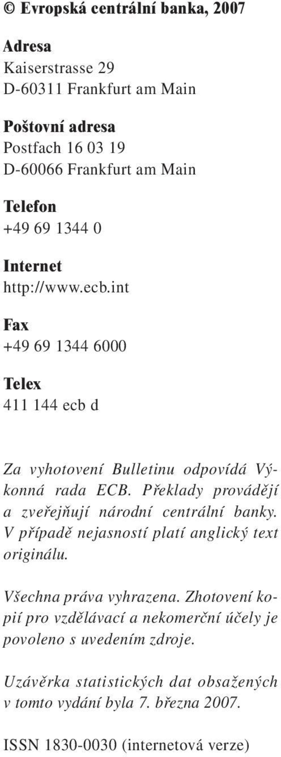 Překlady provádějí a zveřejňují národní centrální banky. V případě nejasností platí anglický text originálu. Všechna práva vyhrazena.