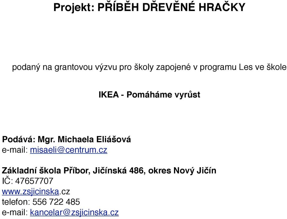 Michaela Eliášová e-mail: misaeli@centrum.