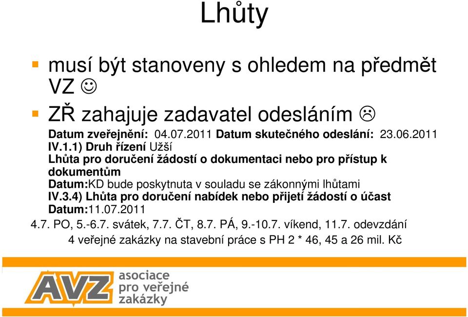 dokumentům Datum:KD bude poskytnuta v souladu se zákonnými lhůtami IV.3.